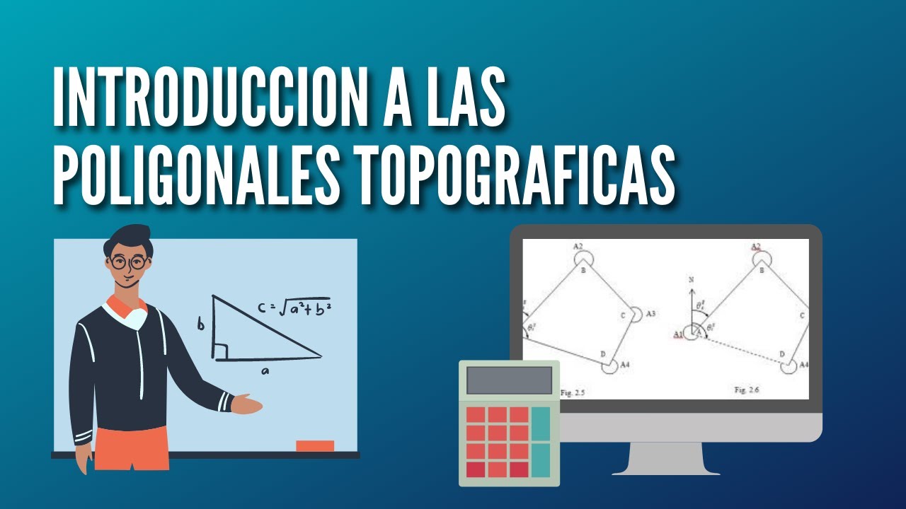 INTRODUCCION A LAS POLIGONALES TOPOGRAFICAS