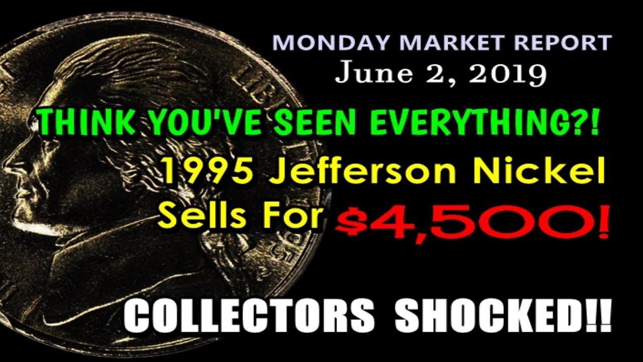 Bidders Shocked After 1995 Nickel Sells For $4500! - Monday Market Report