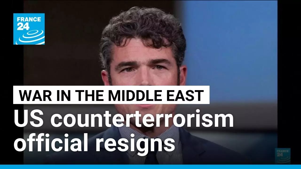 Top US counterterrorism official resigns over Iran war • FRANCE 24 English
