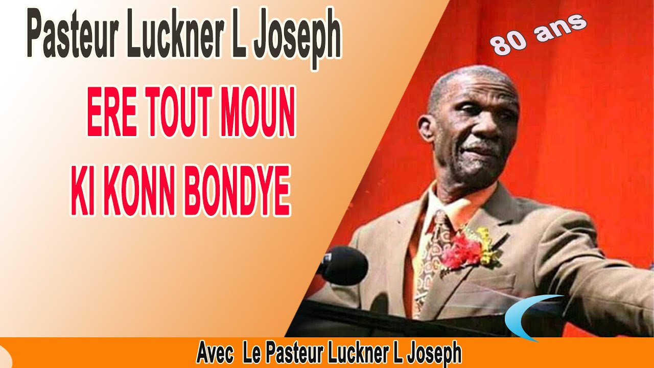 Pasteur Luckner L Joseph -ERE TOUT MOUN KI KONPRANN BONDYE