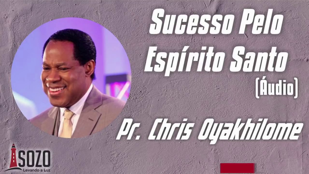 Pr  Chris Oyakhilome   Sucesso Pelo Espírito Santo