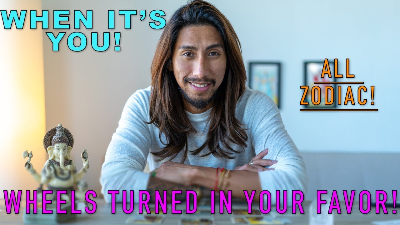 WHEN IT'S YOU - THE WHEEL HAS TURNED TO YOUR FAVOR ALL SIGNS