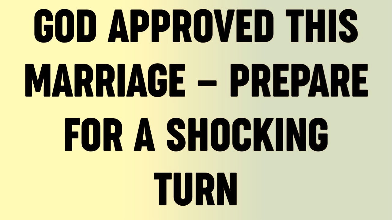 God Approved This Marriage — Prepare for a Shocking Turn...?