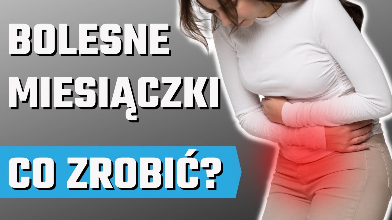 BÓL MIESIĄCZKOWY - co zrobić? Menstruacja, okres, endometrioza