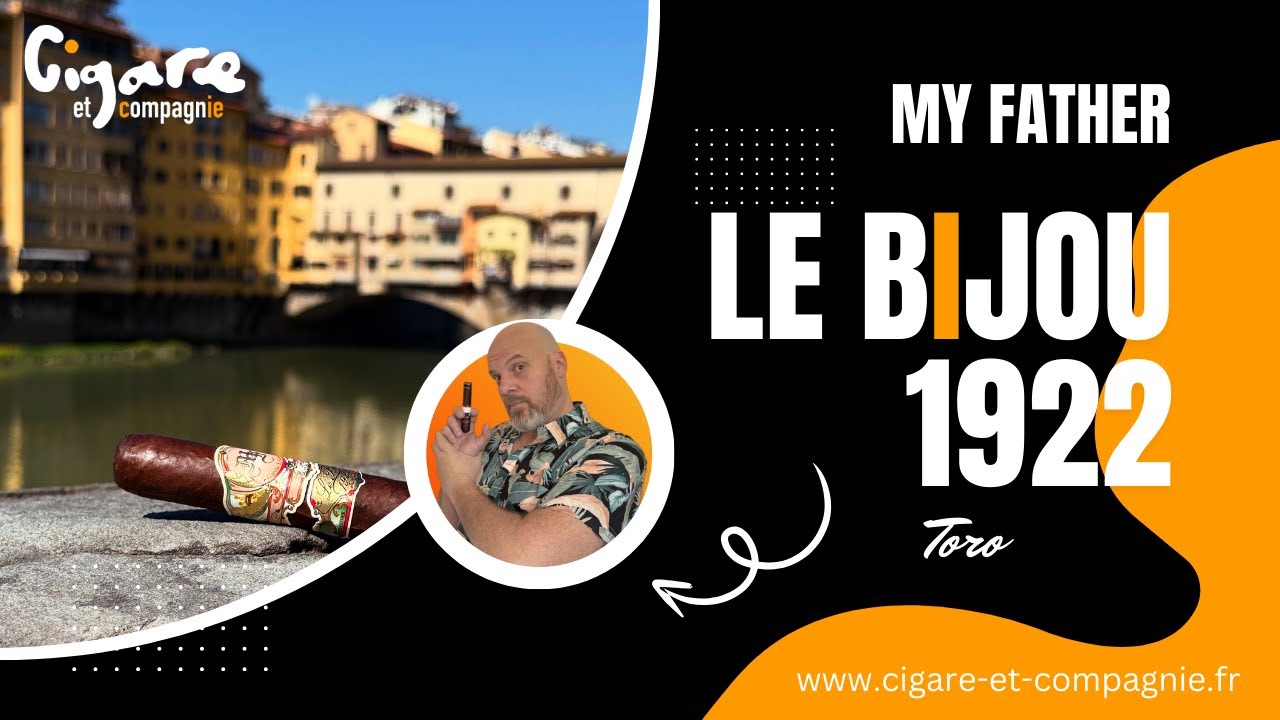 My Father Le Bijou 1922 Toro - Vidéo de dégustation cigare - Cigare et Compagnie