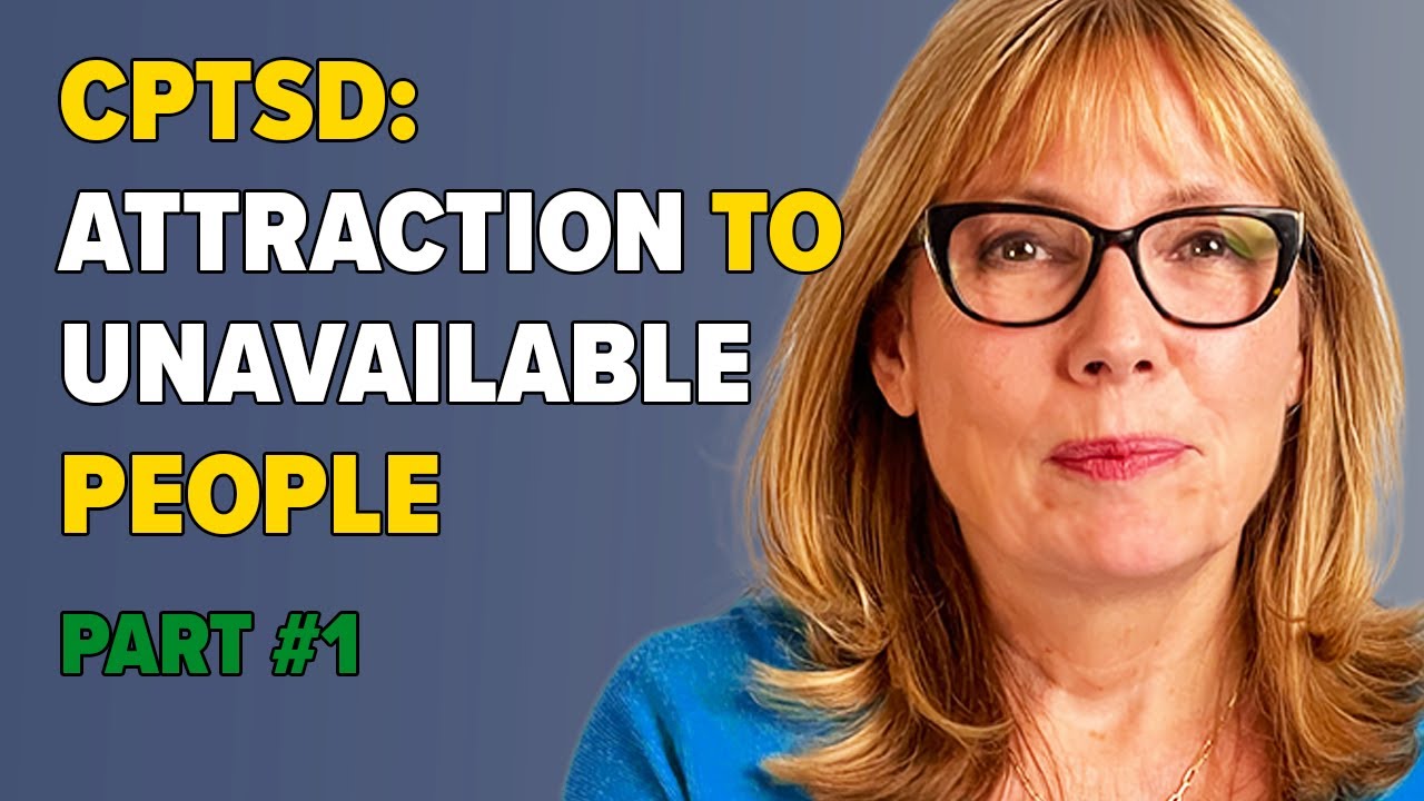 CPTSD & Attraction to Unavailable People: An Excerpt from My Dating Course (Part 1)