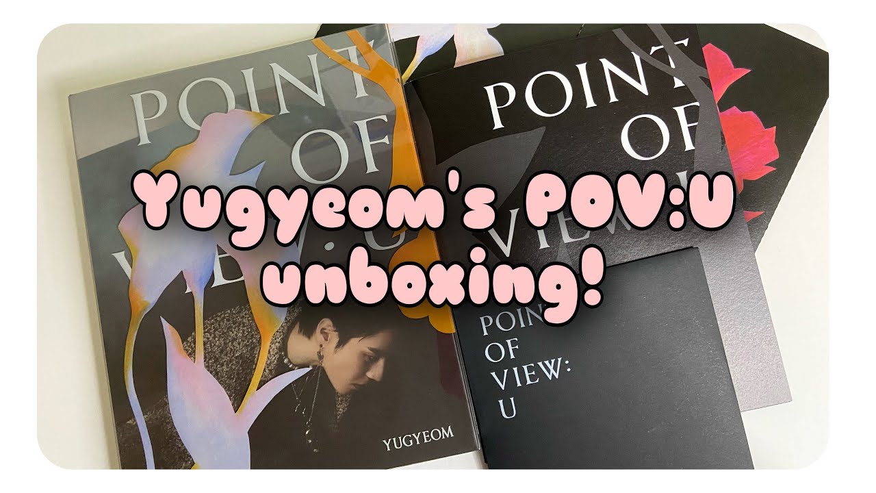 ♡ Yugyeom Point of View: U unboxing!