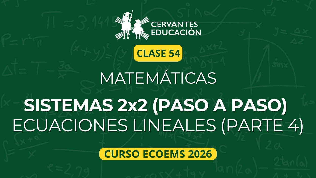 Clase 54 | Sistemas de ecuaciones 2×2 (Parte 4) – ECOEMS 2026  | Matemáticas desde cero