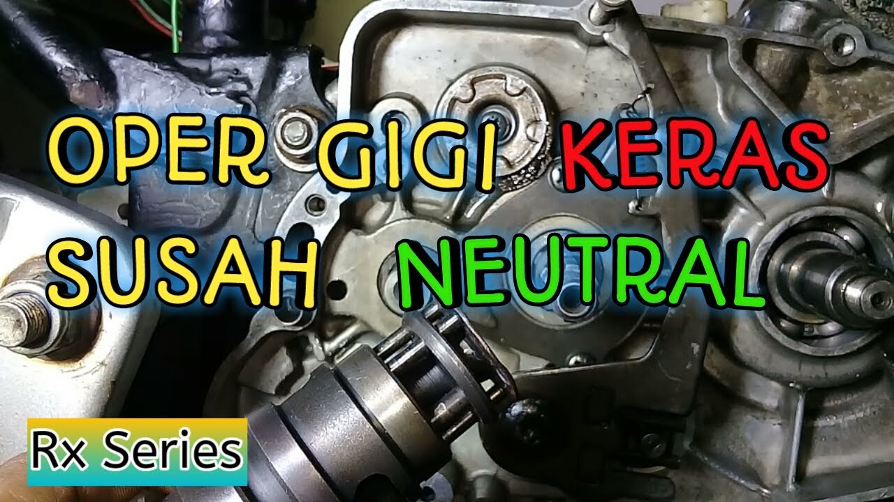 Oper gigi rx king keras susah presneling susah netral