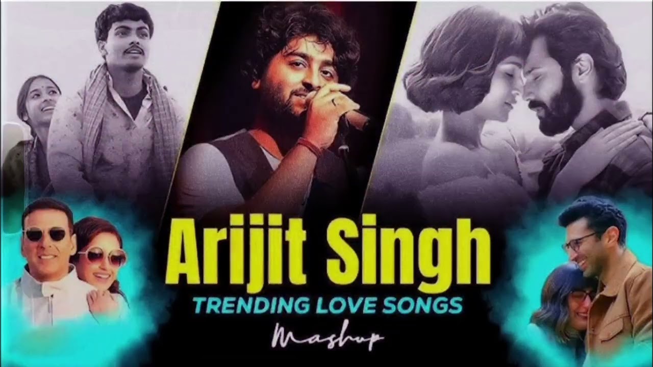 Arijit Singh trending love mashup song, arijit singh the best of bollywood romantic hindi songs 2026