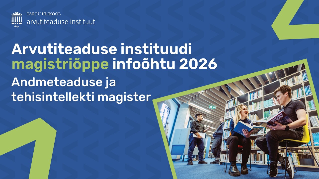 TÜ arvutiteaduse instituudi magistriõppe infoõhtu 2026 I andmeteadus I Tartu Ülikool