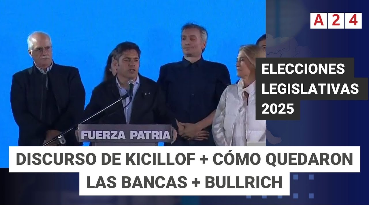 Discurso de Kicillof + C&oacute;mo quedan las bancas | Elecciones Legislativas Nacionales 2025 - El debate
