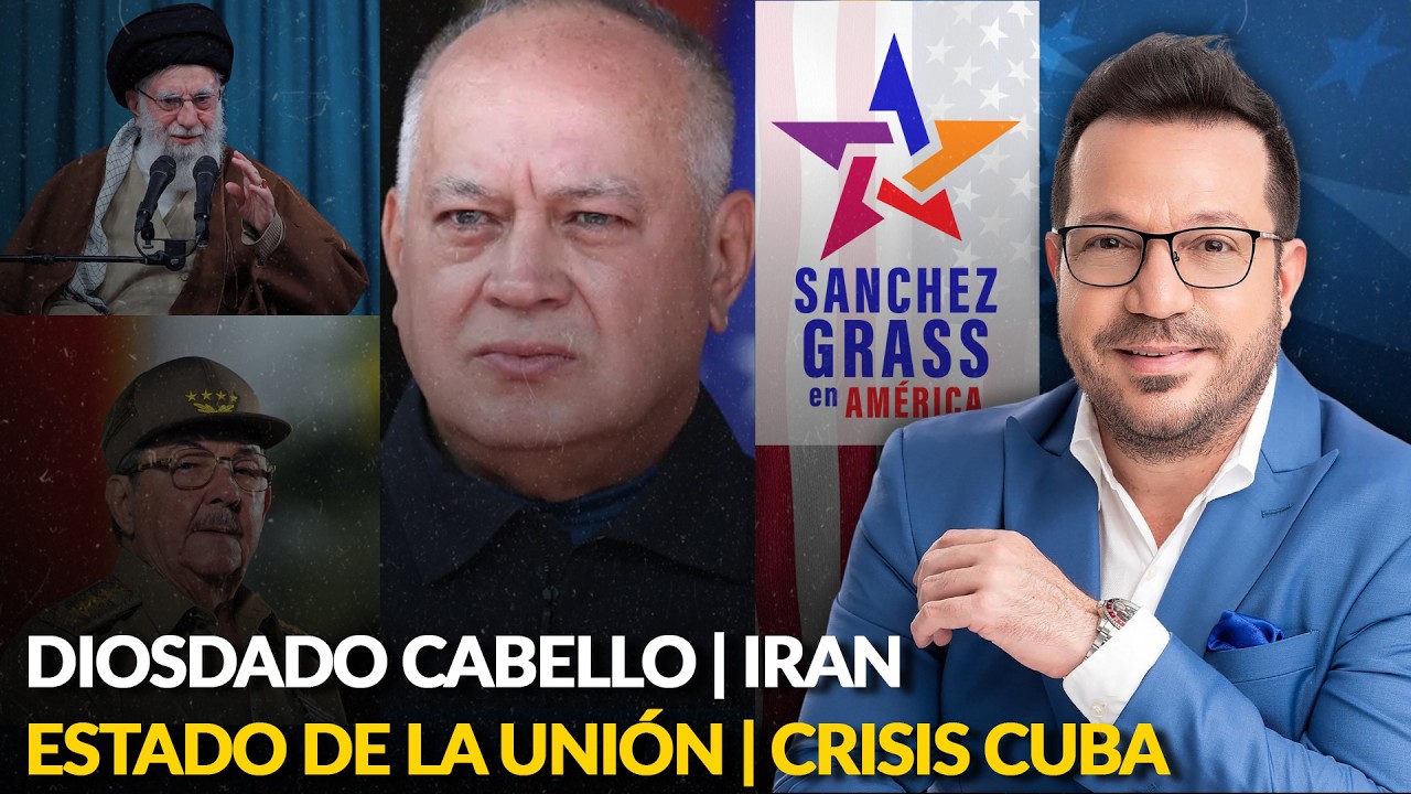 DIOSDADO CABELLO | IRAN | ESTADO DE LA UNIÓN | CRISIS CUBA | Sánchez Grass