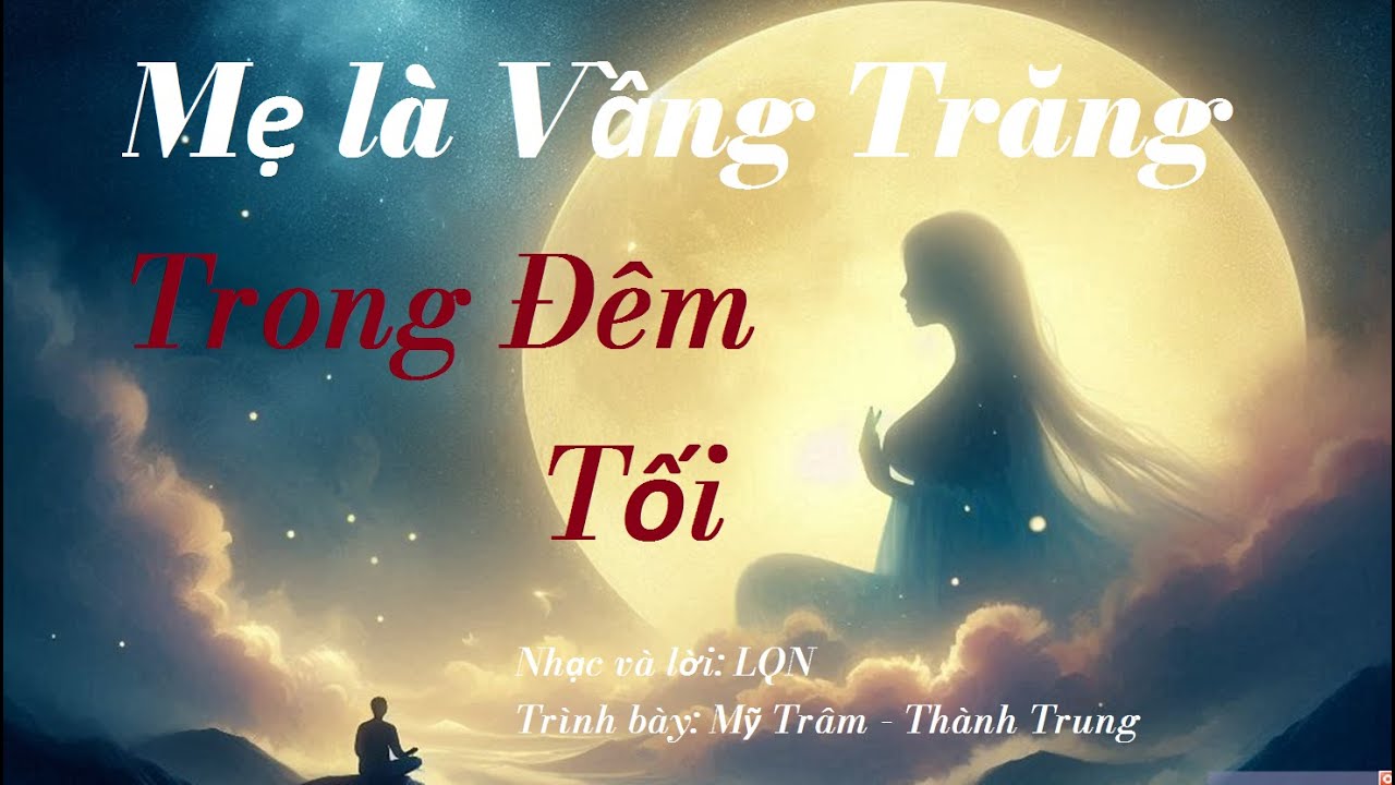 MẸ LÀ VẦNG TRĂNG TRONG ĐÊM TỐI