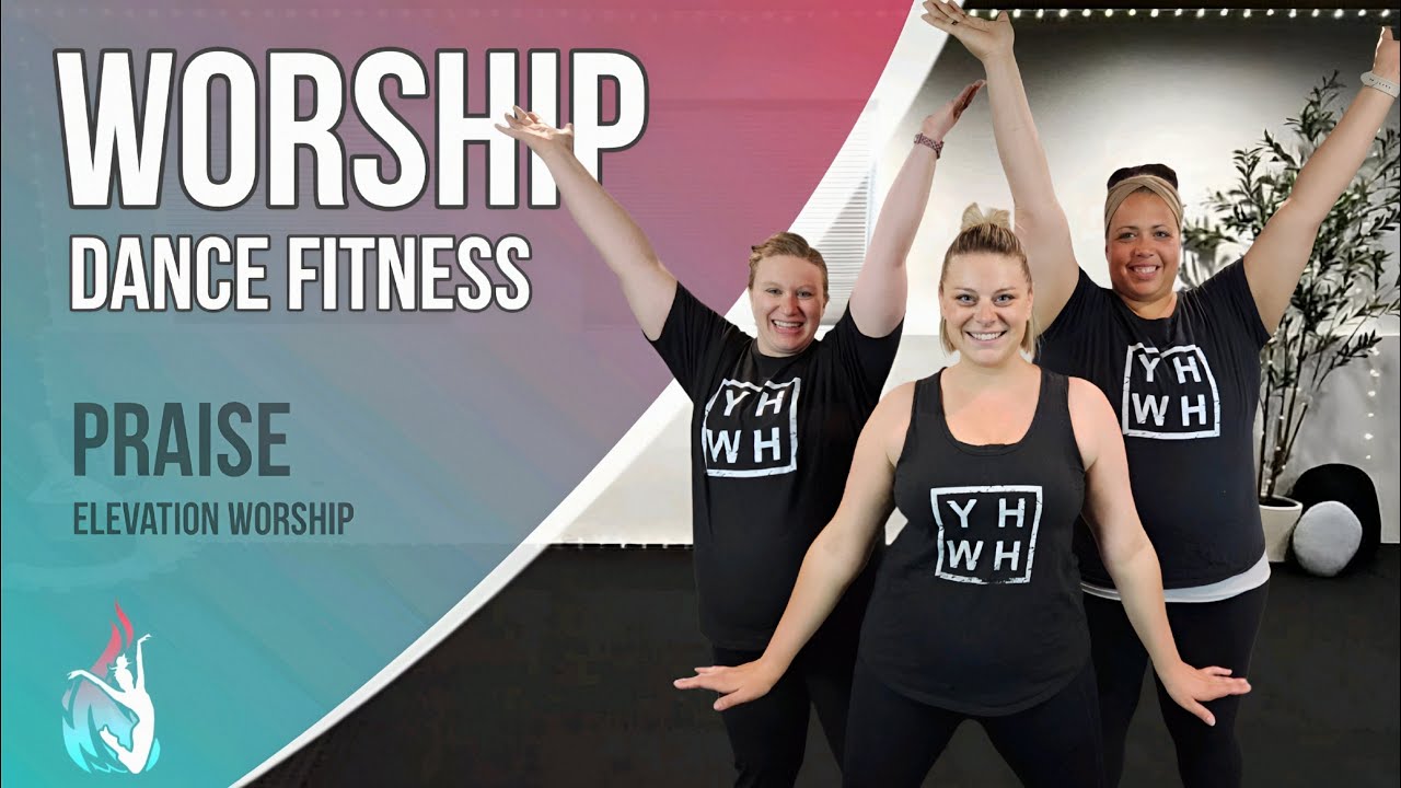 Praise - Elevation Worship | WORSHIP DANCE FITNESS