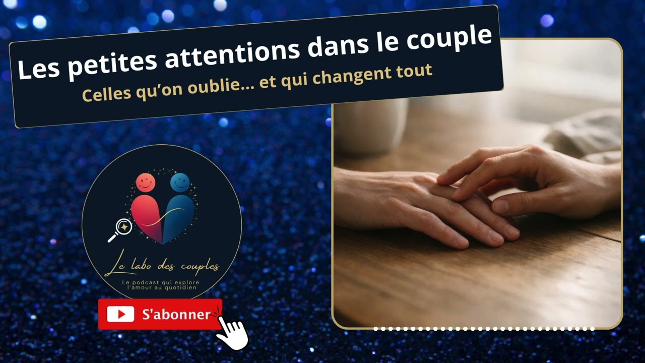 Les petites attentions dans le couple : celles qu’on oublie… et qui changent tout