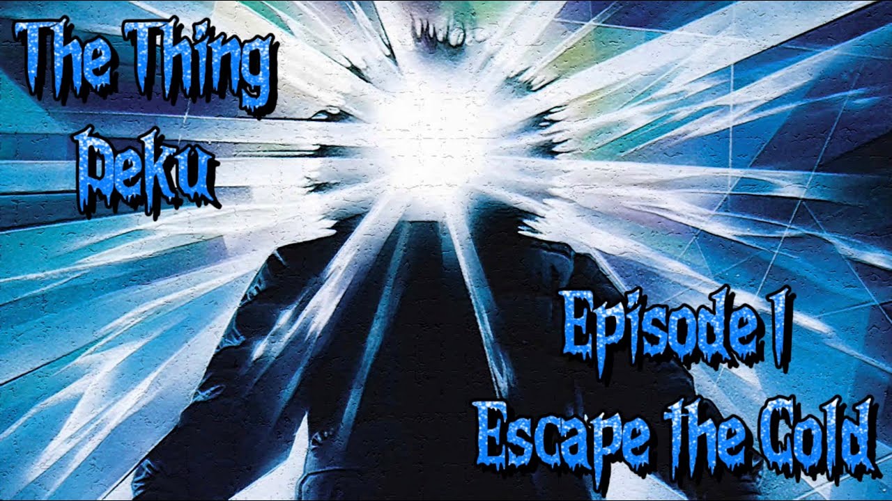 The Thing Deku Episode 1 ‘Escape the Cold’