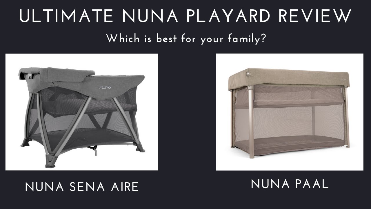 NUNA SENA AIRE vs. NUNA PAAL: Which is best Portable Playard? Pros & Cons | DestinationBabyKids.com
