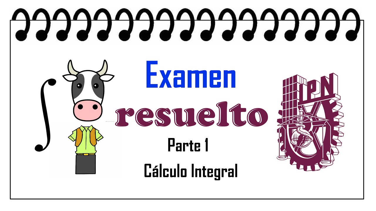 Examen muestra del IPN RESUELTO | Parte 1 | Cálculo Integral 💃🏽 😌