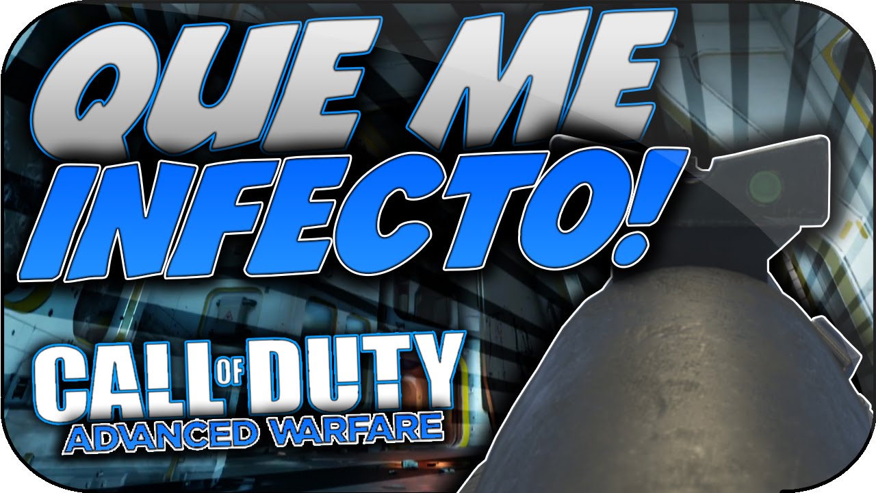 Que Me Infecto!! - INFECTADO - ADVANCED WARFARE