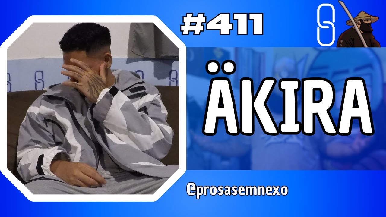 ÄKIRA - Prosa Sem Nexo Podcast #411
