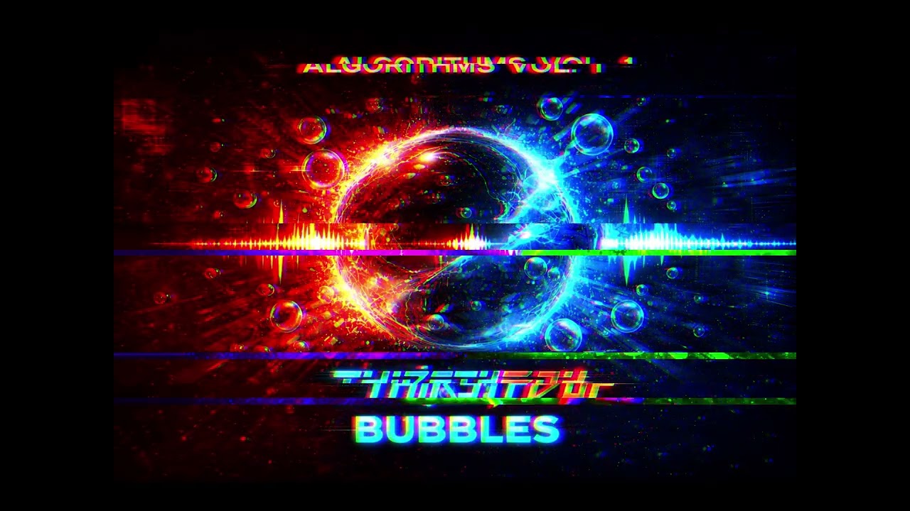THIRSTYBOY - BUBBLES - ALGORITHMS VOL I (Drum n' Bass)