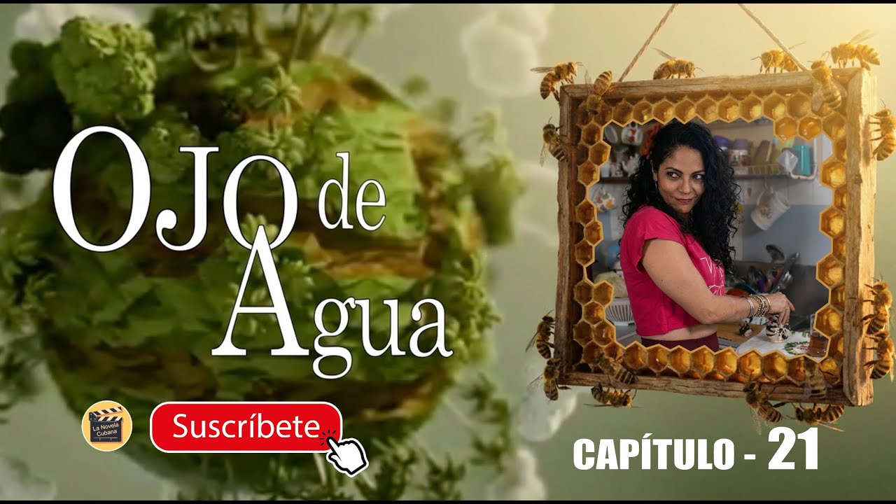 OJO DE AGUA | CAP - 21  | La Novela Cubana