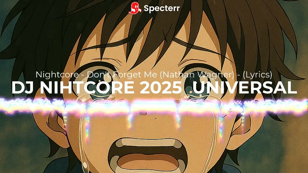 DJ NIHTCORE 2025  UNIVERSAL Nightcore - Don't Forget Me (Nathan Wagner) - (Letra