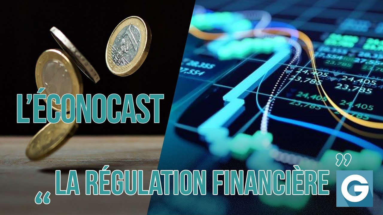 L&rsquo;&Eacute;conocast #09 : La R&eacute;gulation Financi&egrave;re