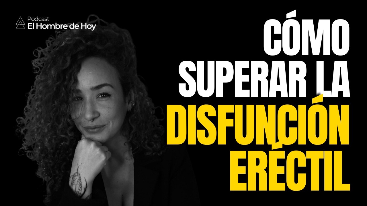 Ansiedad de Desempeño en Hombres: Cómo Superar la Disfunción | con Ana Berrío