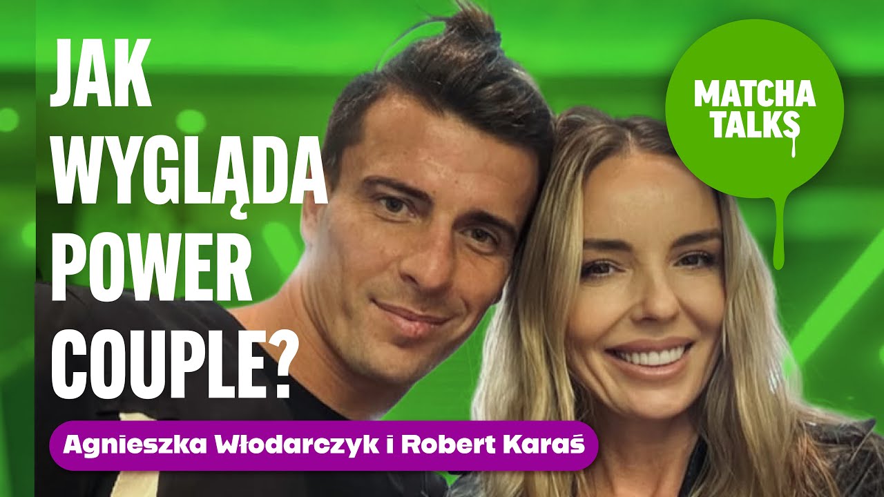 Agnieszka Włodarczyk i Robert Karaś: Jak wygląda power couple? | Matcha Talks Podcast