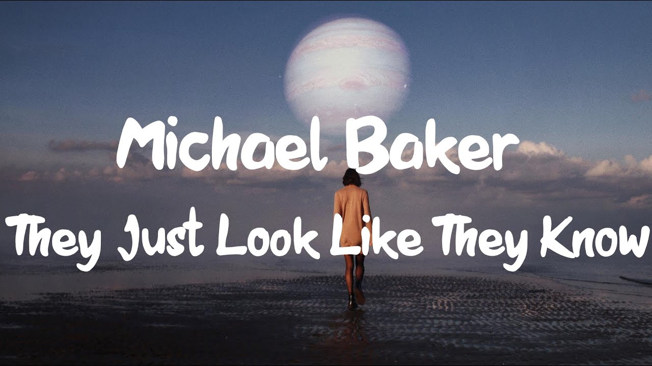 Michael Baker - They Look Just Like They Know (Lyrics)