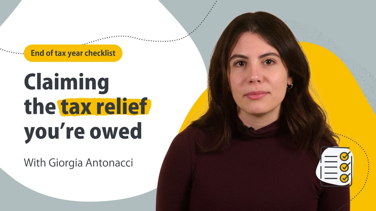 End of tax year checklist - Claiming all the tax relief you&rsquo;re owed