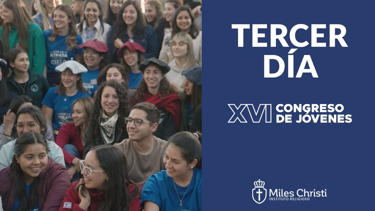 16° Congreso de Jóvenes de Miles Christi | Tercer día