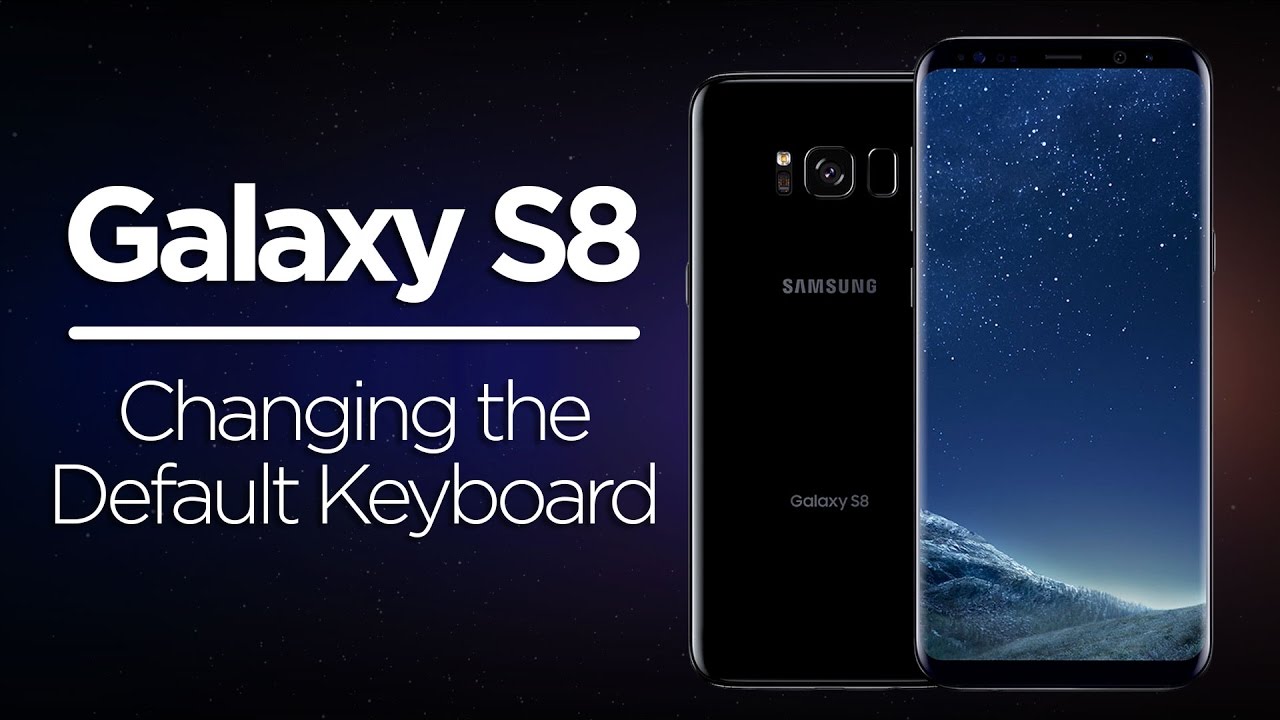 Galaxy S8 Tips - How to Change the Default Keyboard
