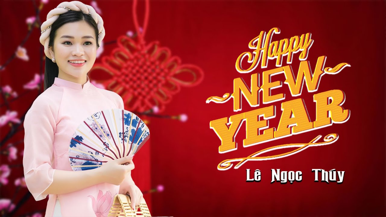 Happy New Year | Lê Ngọc Thúy | Nhạc Tết 2022