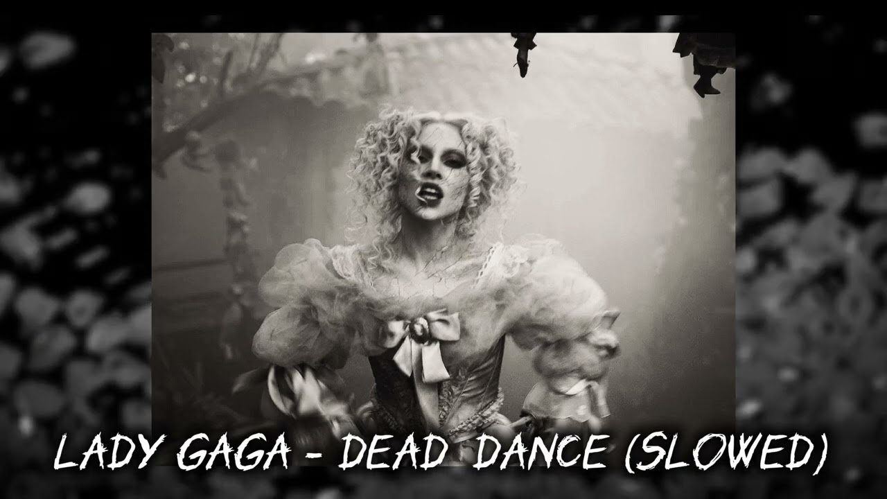 Lady Gaga - Dead Dance (slowed)