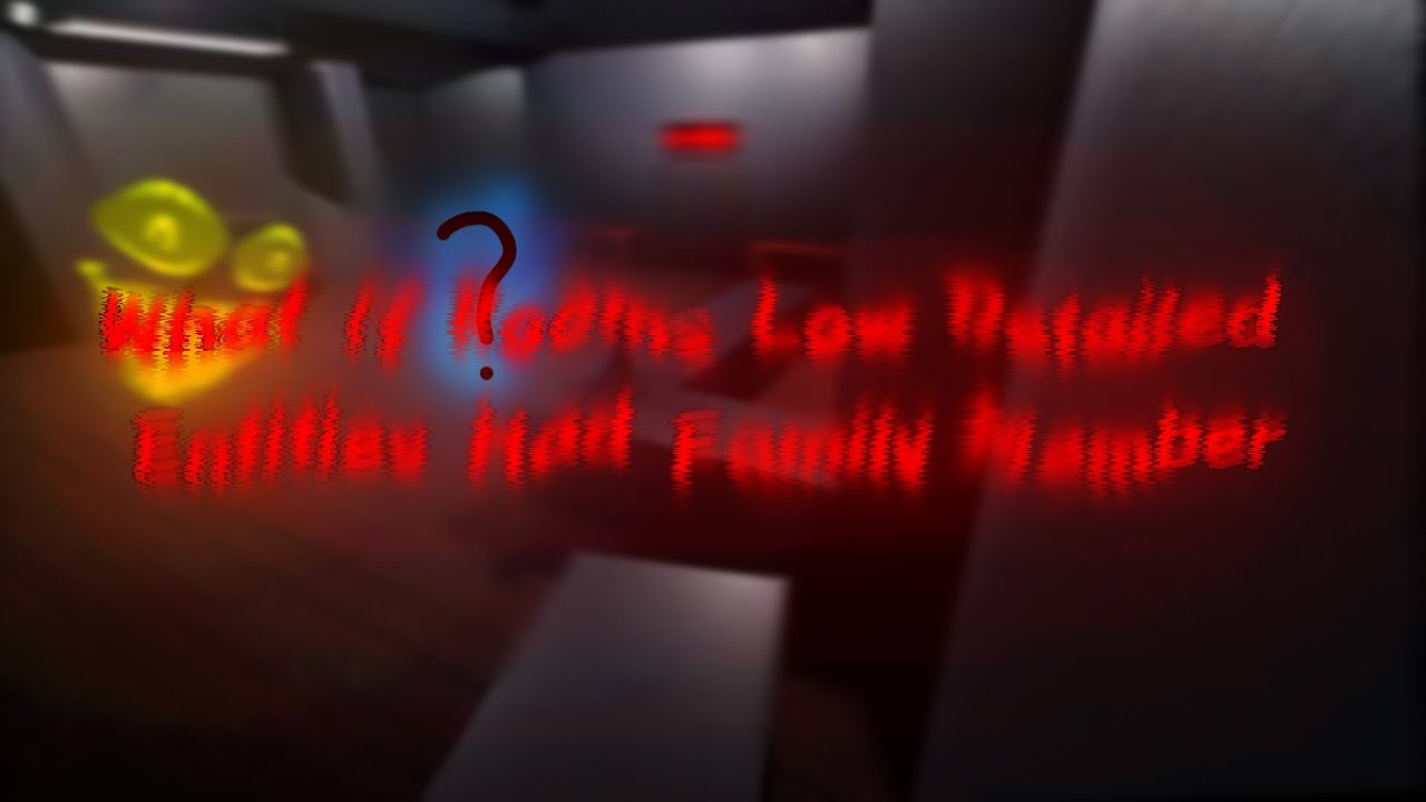 What If Rooms Low Detailed Entities Had Family Memebers