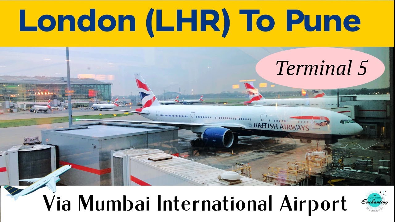 London to Pune via Mumbai International Airport Tour | Tips for first-time flyers, British Airways