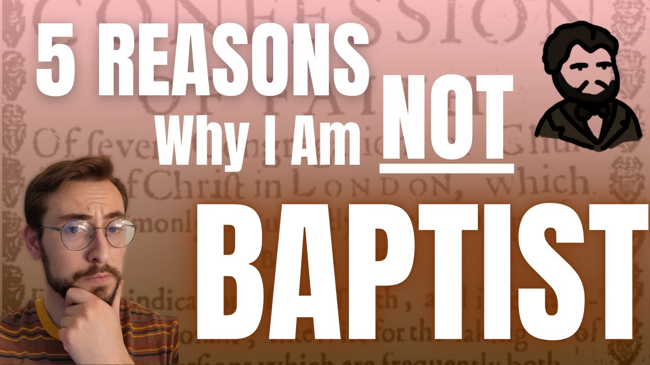 Why I Am Not Baptist