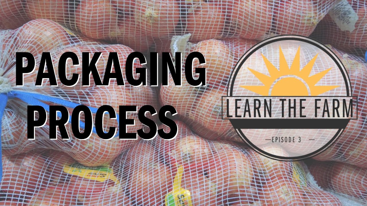 Learn the Farm Episode 3- Packaging Process