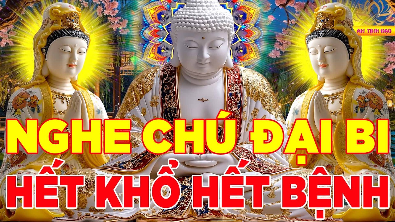 Trong Nhà Mở Nghe Kinh Chú Đại Bi 21 Biến Này Cầu An Giải Hạn Hết Khổ Hết Bệnh Ngủ Ngon Sâu Giấc