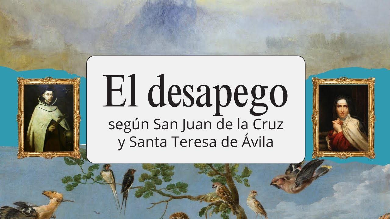 El desapego según San Juan de la Cruz y Santa Teresa de Ávila