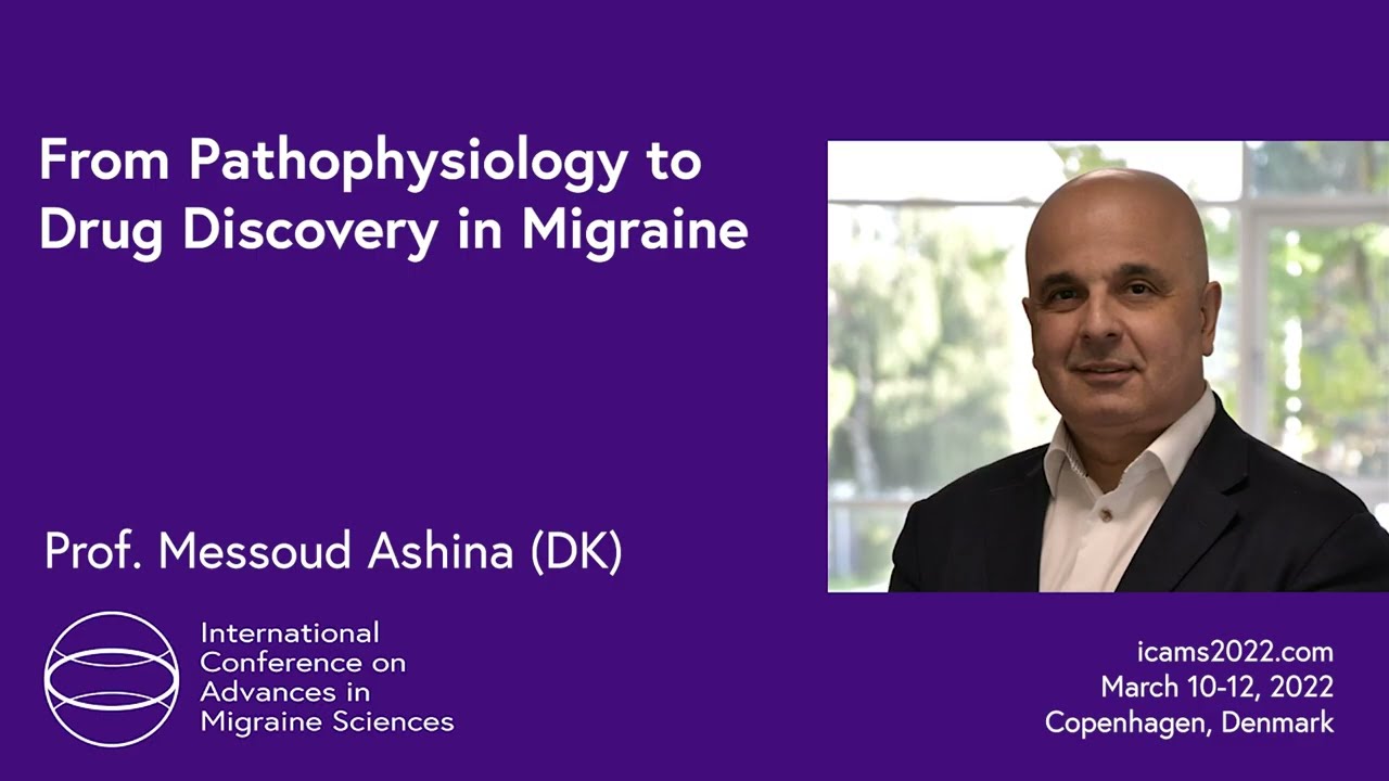 From Pathophysiology to Drug Discovery in Migraine | Prof. Messoud Ashina | ICAMS 2022