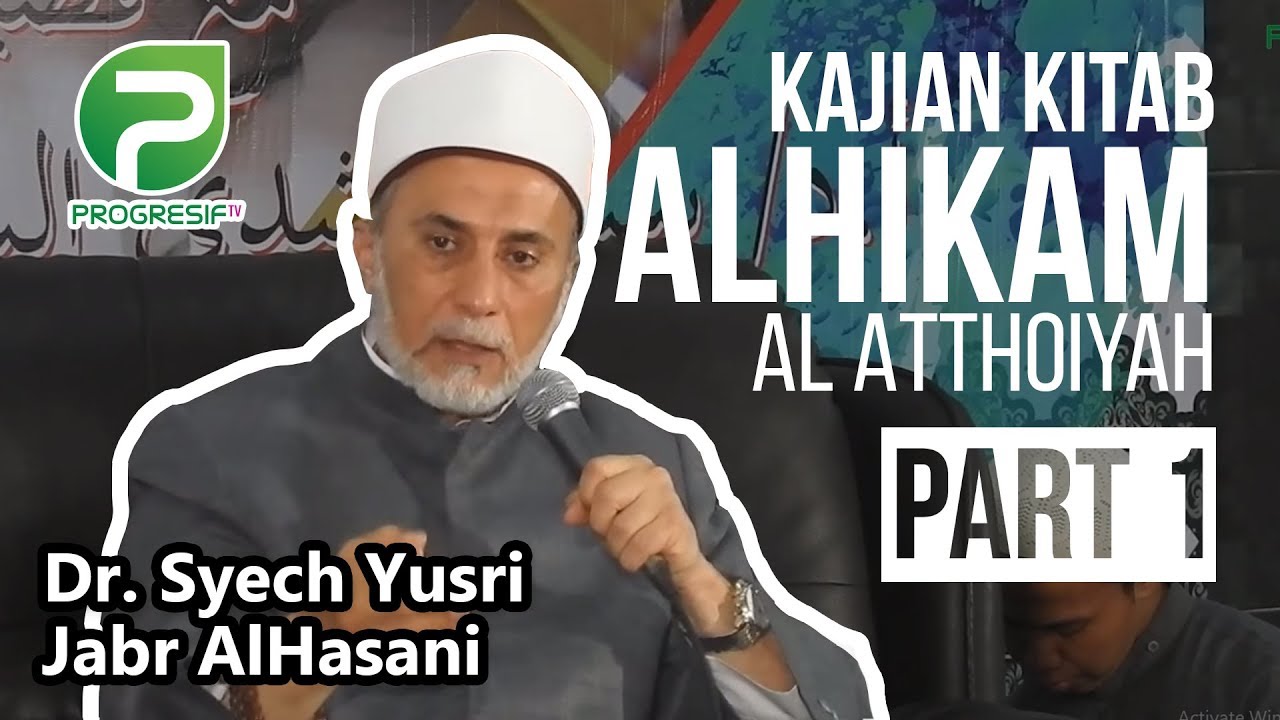 Workshop Tasawwuf Bersama Dr. Syech Yusri Jabr Al-Hasani : Pengajian Hikam Part 1