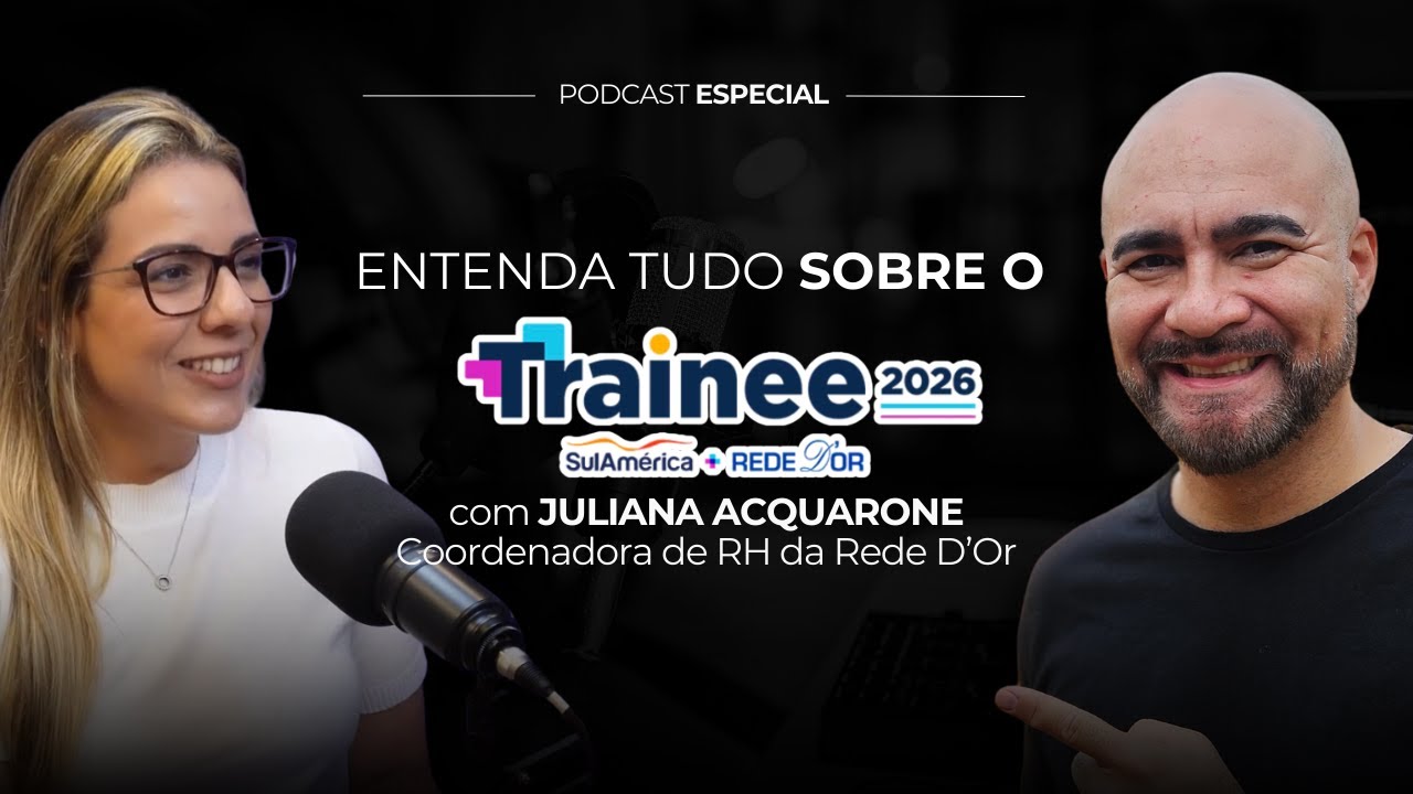 Entenda TUDO sobre o Trainee Rede D'Or + SulAmerica 2026 com Juliana Acquarone