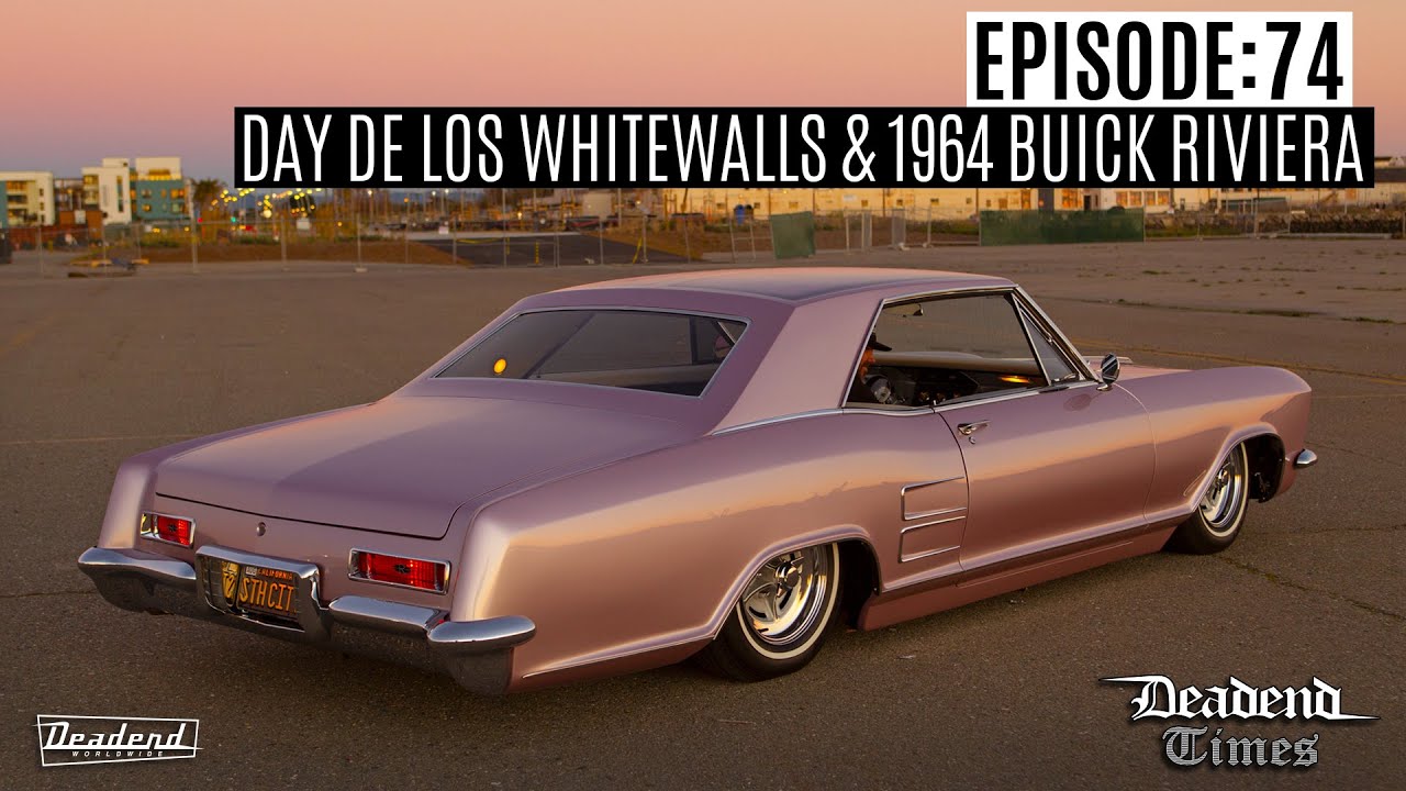 Deadend Times - Episode:74 - Dia De Los Whitewalls & 1964 Buick Riviera