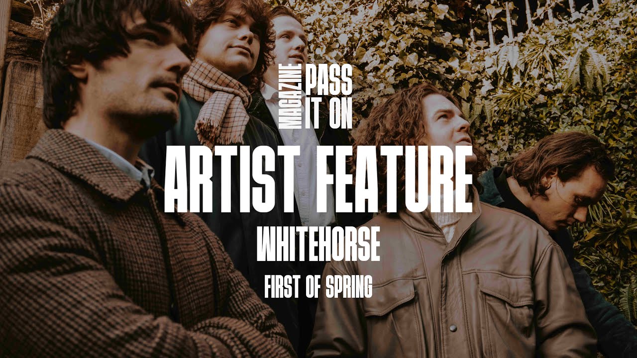 WHITEHORSE: FIRST OF SPRING - PASS IT ON'S JANUARY ARTIST FEATURE