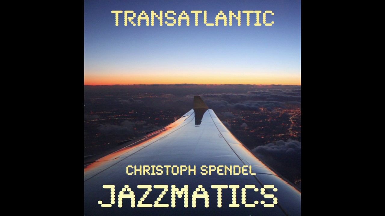 Christoph Spendel Jazzmatics - Transatlantic