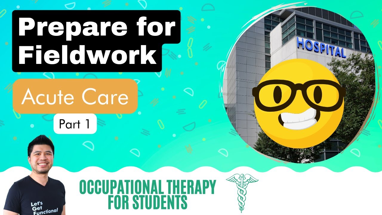 Prepare for Fieldwork in Acute Care (Part 1): Hospital System & Units